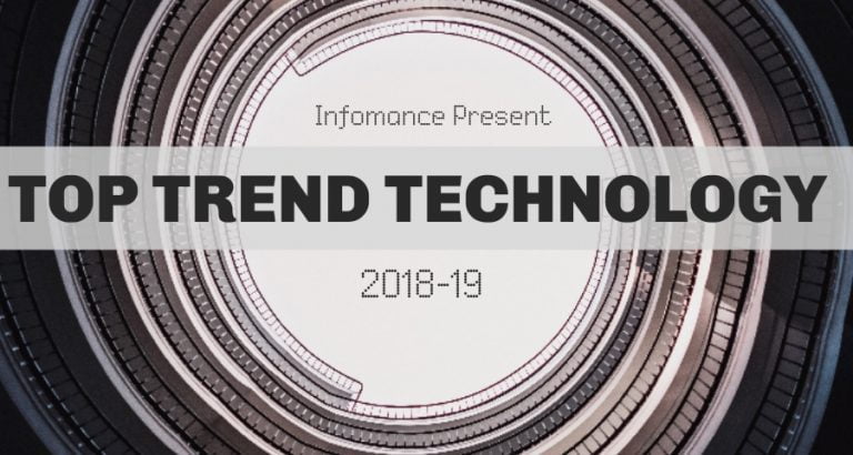 Top Trend Technology in 2018-19 that are transforming the world