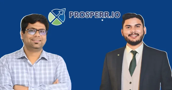 Prosperr.io Secures $1.55 Mn in Pre-Seed Funding by Gokul Rajaram - Infomance Prosperr